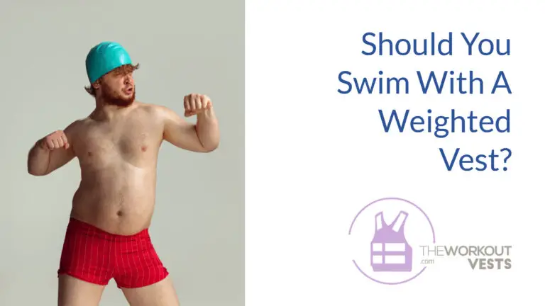 Can you swim with a weighted vest?