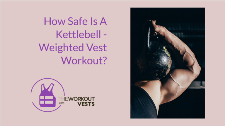 Can you Safely Do a Combo Weight Vest Kettlebell Workout?